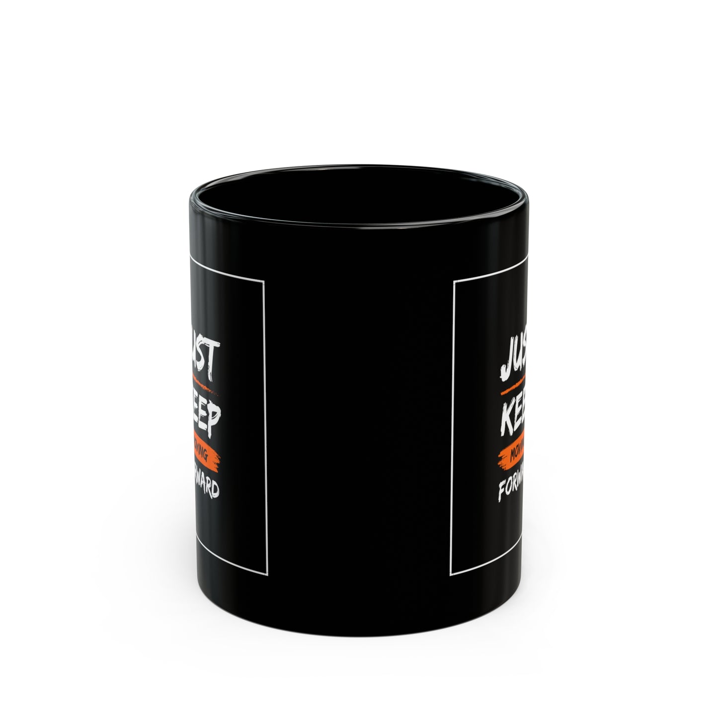 PoM series "Self Motivation" ... Just KEEP MOVING forward (BLACK MUG - 11/15oz, microwave & dishwasher-safe, BPA/lead-free)