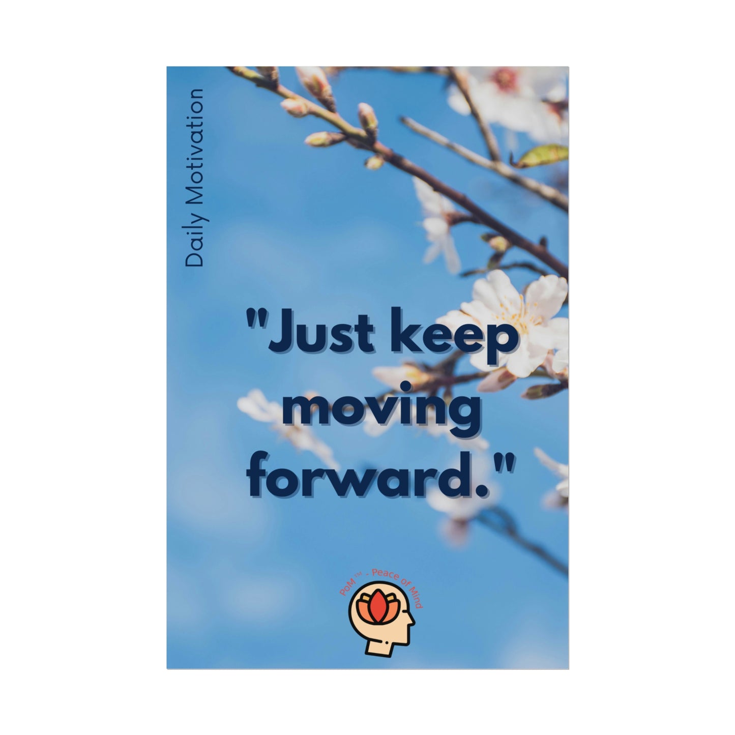 PoM's Self Motivation series ... "Just keep moving forward" (affirmation). - Rolled Poster (180, 200 or 285 gsm paper options)