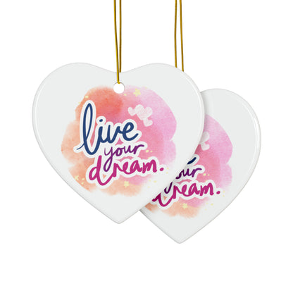 PoM's Mindfulness & Selfmotivation series ... Live your Dream ... Ceramic Ornaments (2 sided print, 2.5 mm thickness, 1pc or in bundles: 3pcs, 5pcs, 10pcs)