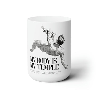 PoM's series of Mindfulness & Self Motivation ... "My body is my Temple"  on Ceramic Mug (15oz / 0.44 l, lead & BPA-free, microwave and dishwasher-safe)