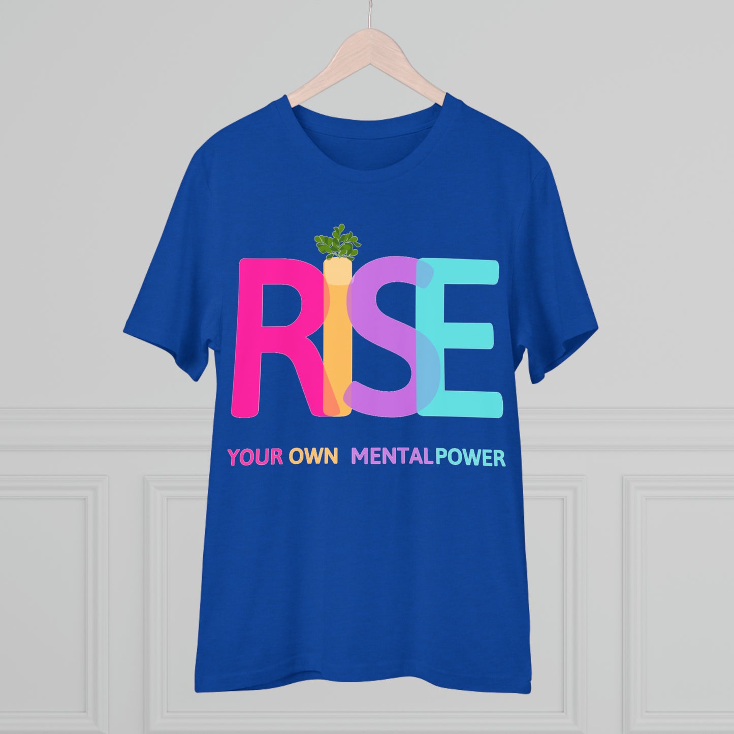 PoW's Self Motivation series ... "RISE ... Your own mental Power." (affirmation) - Cotton T-shirt (100% Organic - Unisex, 10 sizes and 12 colours)