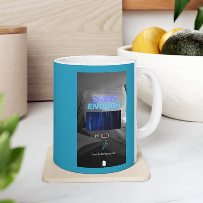 PoM's Mindfulness series ... "Sleep enough ... 1% low battery mode" ...  Turquoise / White Ceramic Mug (11oz / 0.33 l, BPA and lead-free, microwave & dishwasher-safe)