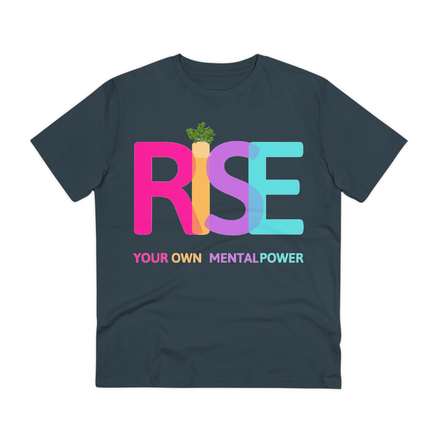 PoW's Self Motivation series ... "RISE ... Your own mental Power." (affirmation) - Cotton T-shirt (100% Organic - Unisex, 10 sizes and 12 colours)