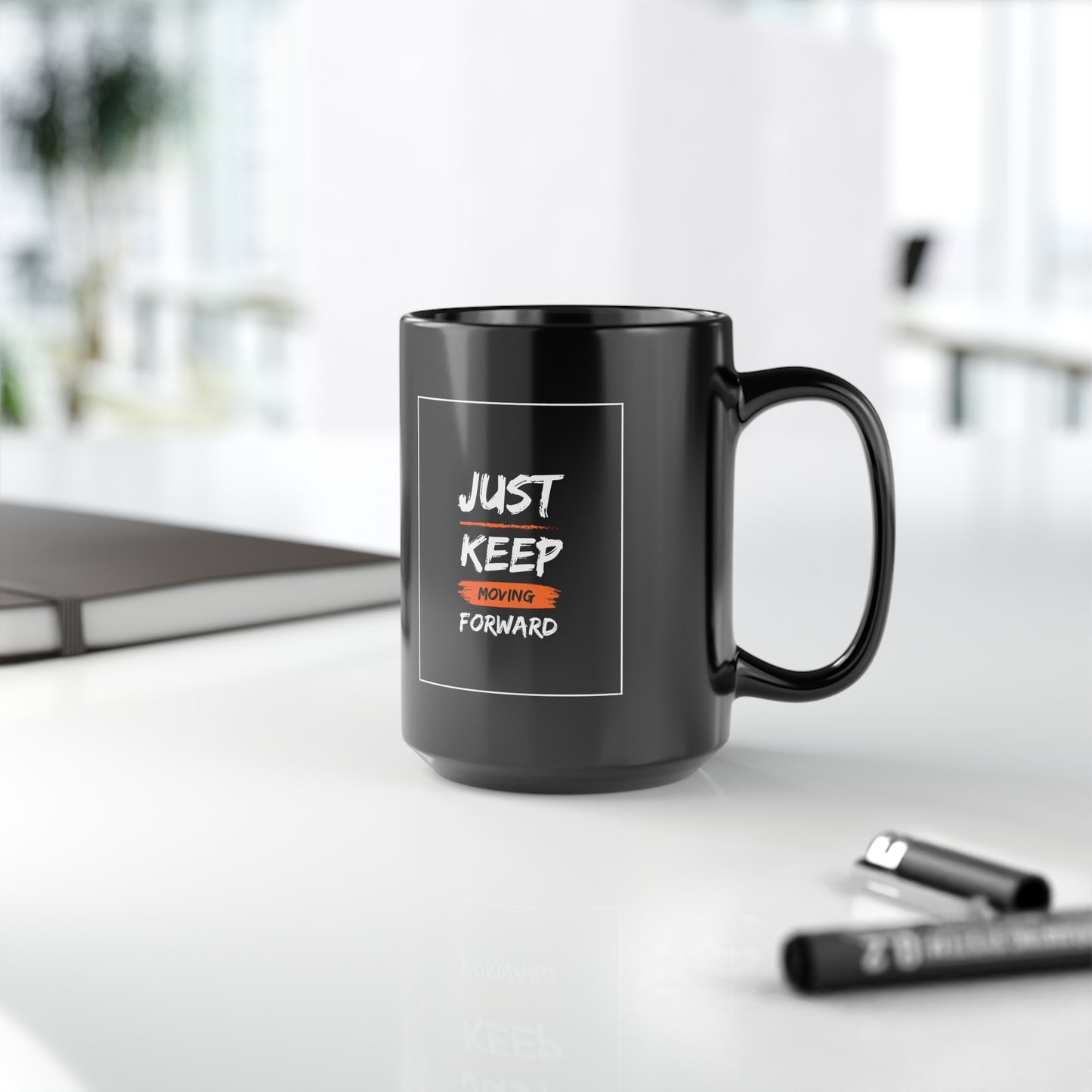 PoM series "Self Motivation" ... Just KEEP MOVING forward (BLACK MUG - 11/15oz, microwave & dishwasher-safe, BPA/lead-free)