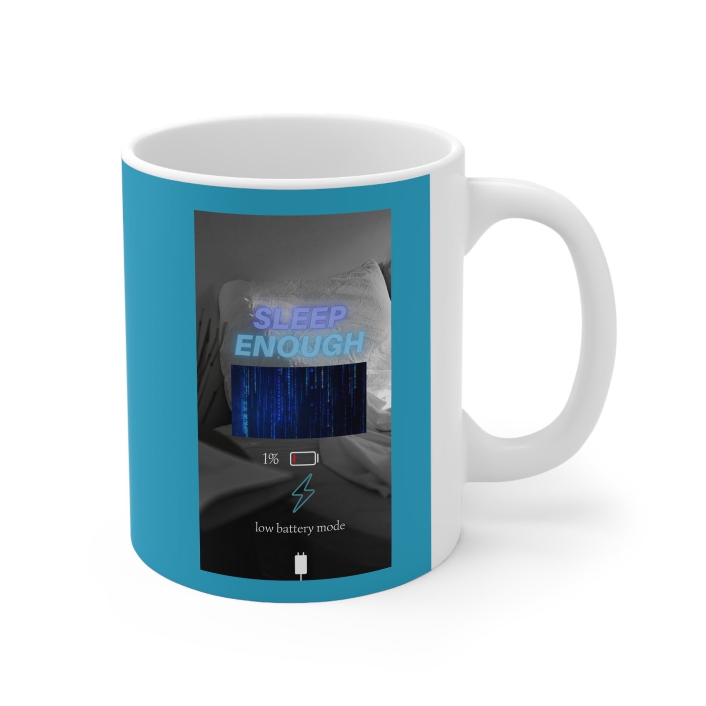 PoM's Mindfulness series ... "Sleep enough ... 1% low battery mode" ...  Turquoise / White Ceramic Mug (11oz / 0.33 l, BPA and lead-free, microwave & dishwasher-safe)