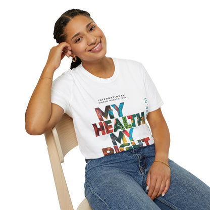 PoM's special series "International World HEALTH Day 2024 (7th April)" ... My Health, my right. - Unisex Softstyle T-Shirt (Print Front)