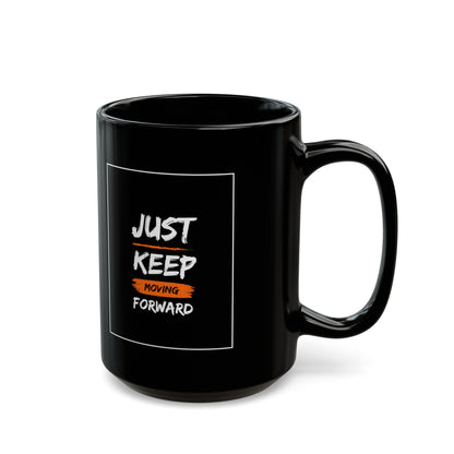 PoM series "Self Motivation" ... Just KEEP MOVING forward (BLACK MUG - 11/15oz, microwave & dishwasher-safe, BPA/lead-free)