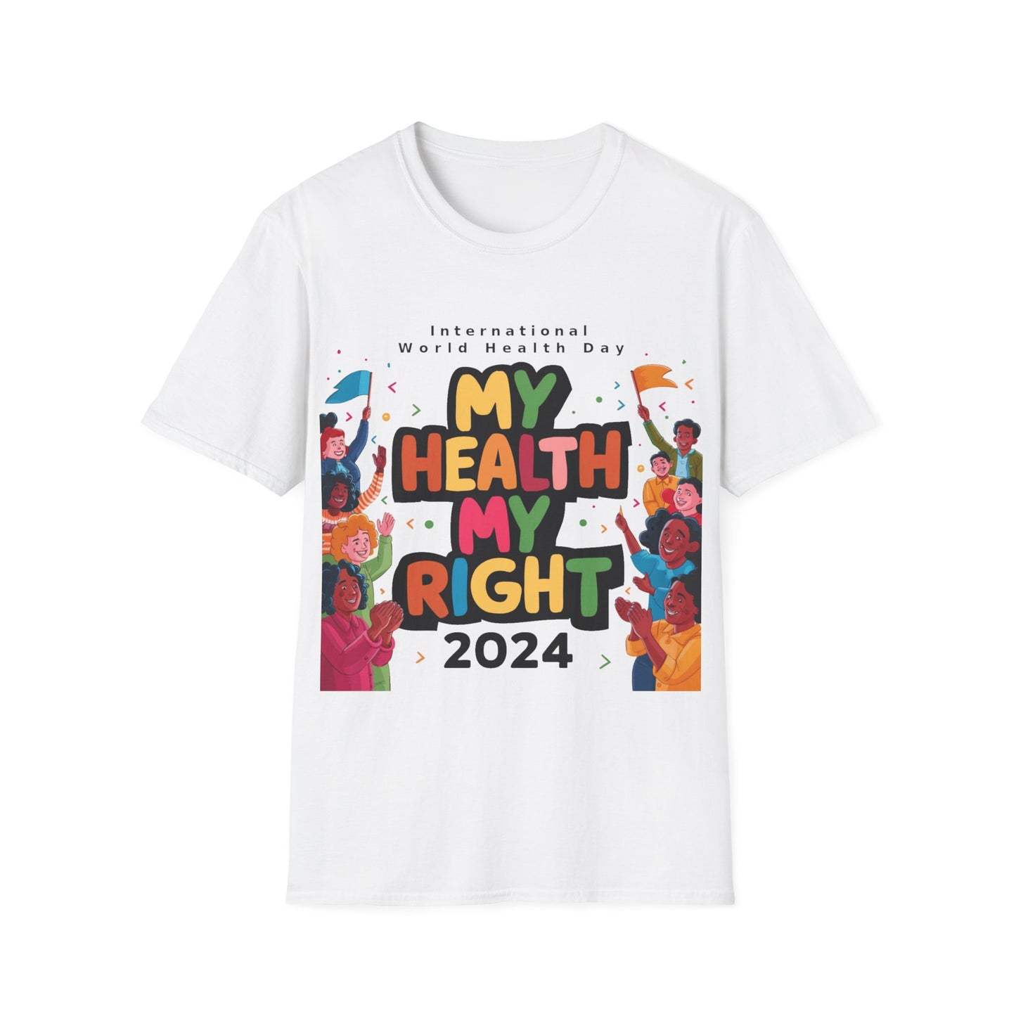 PoM's special series "International World HEALTH Day 2024 (7th April)" ... My Health, my right. - Unisex Softstyle T-Shirt (Print Front)