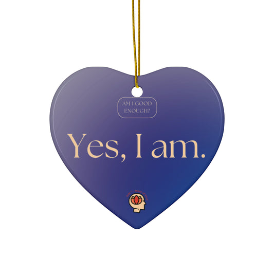 PoM's Selfmotivation series ... "Am I good enough? - Yes, I am." - Ceramic Ornaments (2 sided print, 2.5 mm thickness, 1pc or in bundles: 3pcs, 5pcs, 10pcs)