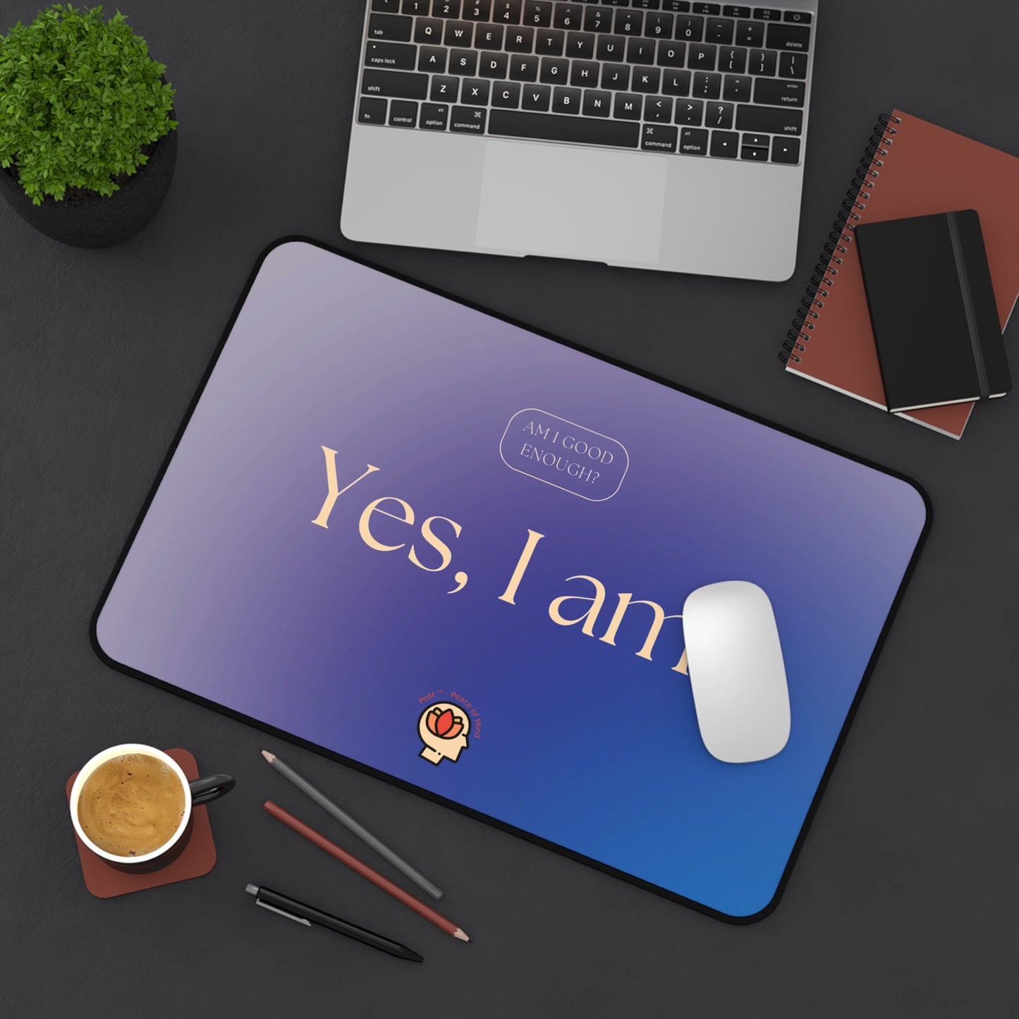 PoM's Mindfulness & Self Motivation series ... Am I good enough ? - Yes, I am. - durable Mouse pad - Desk Mat (neopren, anti-slip)