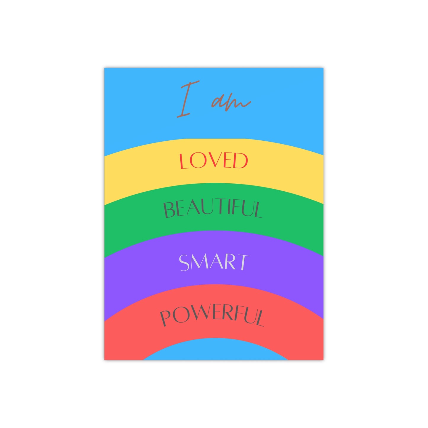 PoM's series of Mindfulness & Self-Motivation .... "I am loved ..." self affirmation poster (Satin paper, 300gsm, 5 sizes)