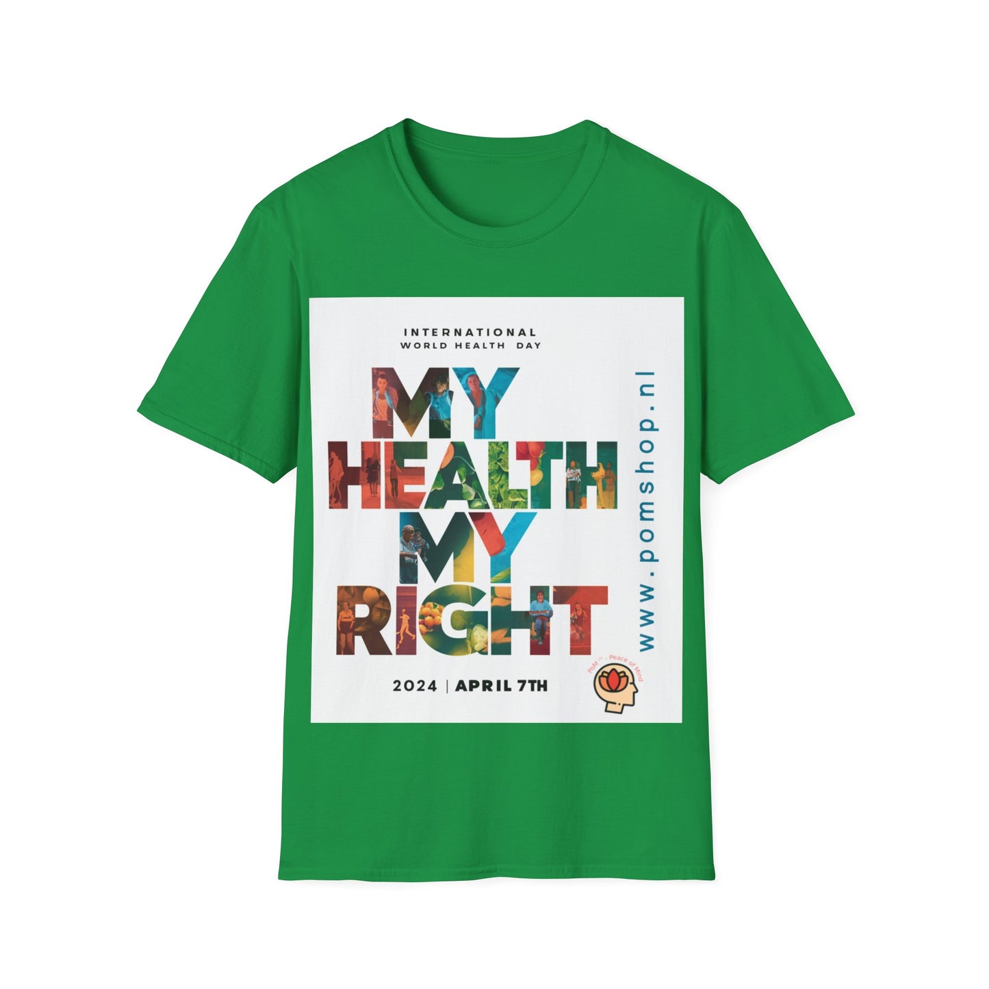 PoM's special series "International World HEALTH Day 2024 (7th April)" ... My Health, my right. - Unisex Softstyle T-Shirt (Print Front)