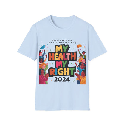 PoM's special series "International World HEALTH Day 2024 (7th April)" ... My Health, my right. - Unisex Softstyle T-Shirt (Print Front)