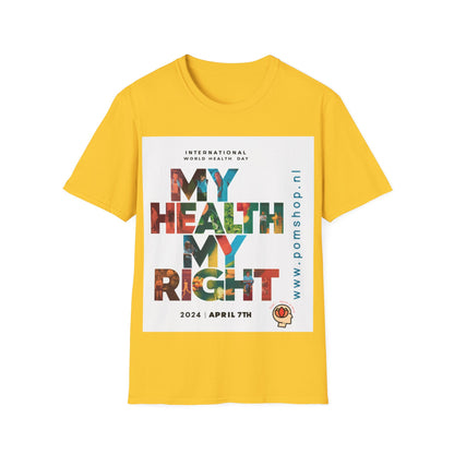 PoM's special series "International World HEALTH Day 2024 (7th April)" ... My Health, my right. - Unisex Softstyle T-Shirt (Print Front)