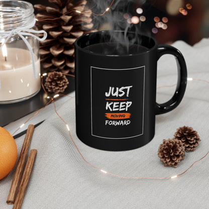 PoM series "Self Motivation" ... Just KEEP MOVING forward (BLACK MUG - 11/15oz, microwave & dishwasher-safe, BPA/lead-free)