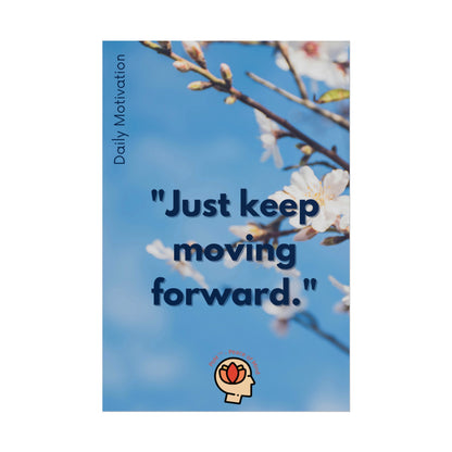 PoM's Self Motivation series ... "Just keep moving forward" (affirmation). - Rolled Poster (180, 200 or 285 gsm paper options)