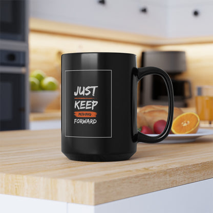 PoM series "Self Motivation" ... Just KEEP MOVING forward (BLACK MUG - 11/15oz, microwave & dishwasher-safe, BPA/lead-free)