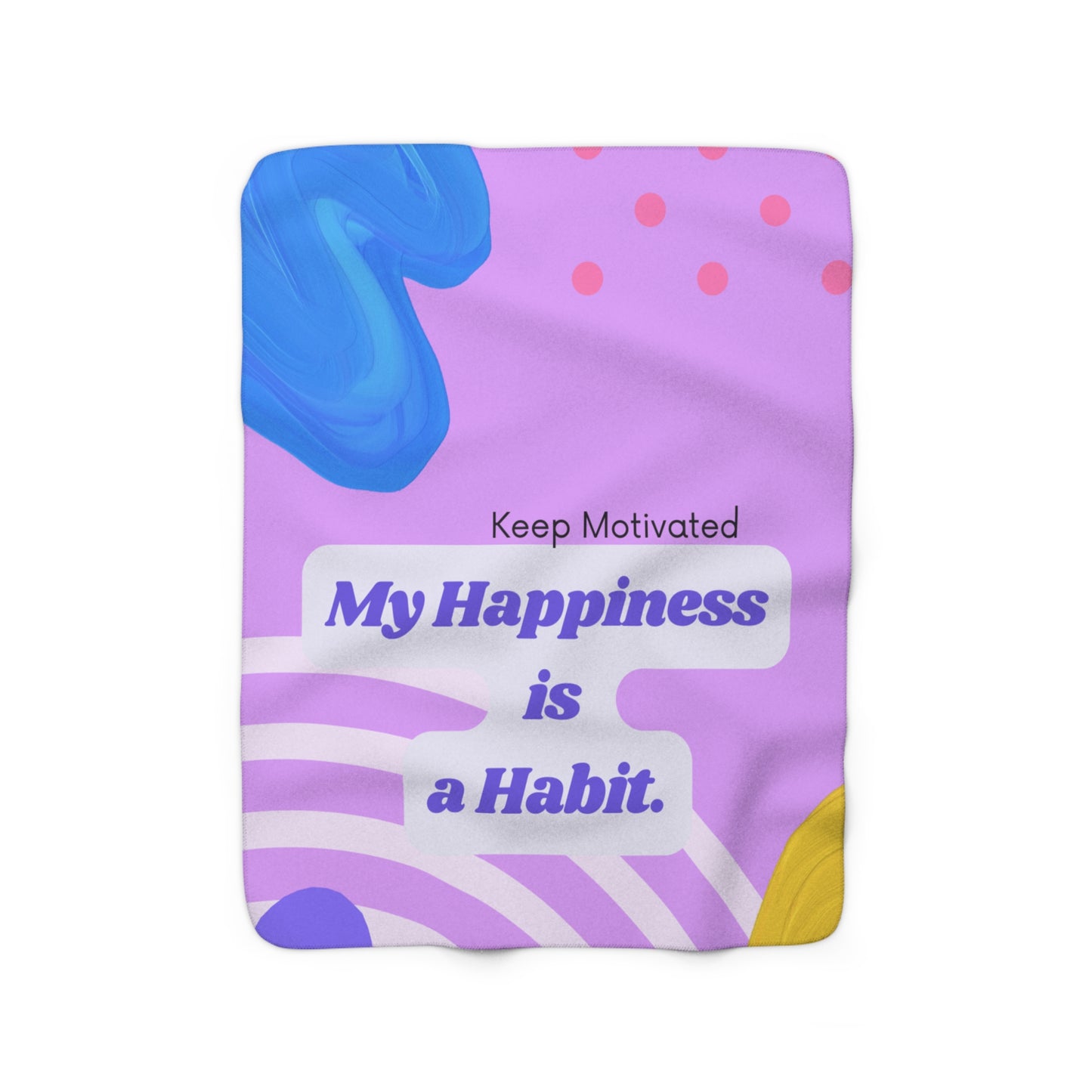 PoM's series of Mindfulness & Self Motivation ... "My Happyness is a Habit" (V1) ... Sherpa Fleece Blanket (extra warm, 3mm thick fleece)