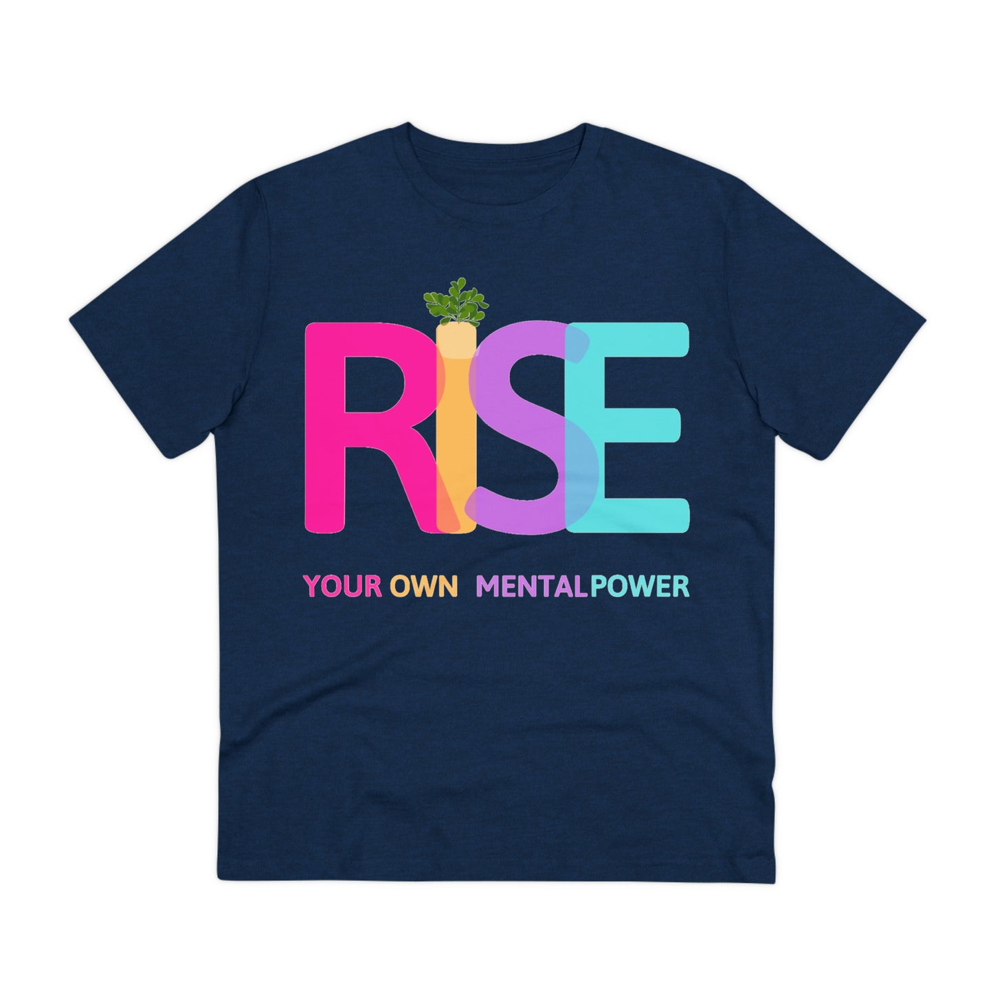 PoW's Self Motivation series ... "RISE ... Your own mental Power." (affirmation) - Cotton T-shirt (100% Organic - Unisex, 10 sizes and 12 colours)