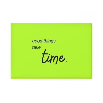 PoM's Self Motivation & Mindfulness series ... good things need time. - Button Magnet, Rectangle (1 & 10 pcs)