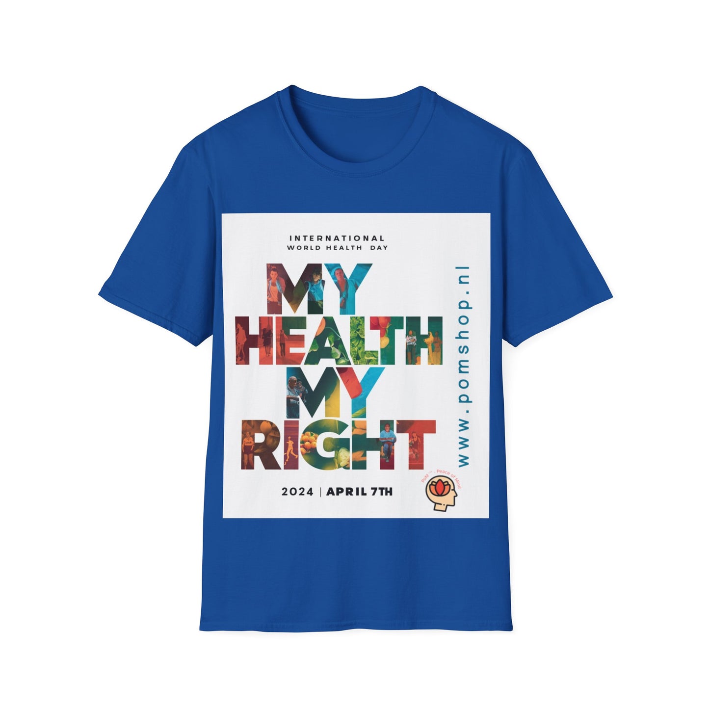 PoM's special series "International World HEALTH Day 2024 (7th April)" ... My Health, my right. - Unisex Softstyle T-Shirt (Print Front)