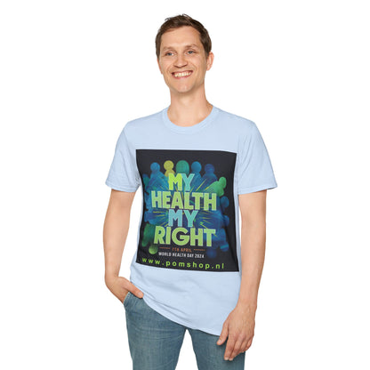 PoM's special series "International World HEALTH Day 2024 (7th April)" ... My Health, my right. - Unisex Softstyle T-Shirt (Print Front)