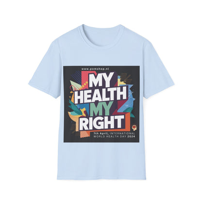 PoM's special series "International World HEALTH Day 2024 (7th April)" ... My Health, my right. - Unisex Softstyle T-Shirt (Print Front)