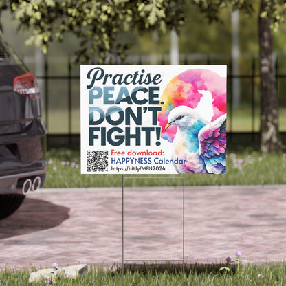 PoM's Mindfulness Collection ... NEW: Yard Sign "Practise PEACE - DON'T FIGHT" (18 x 24 inch ... 45.7 x 60.9 cm, print on both sides)