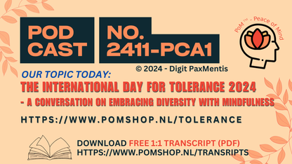 Transcript Release (podcast production on 16th November 2024): Intern. Day for Tolerance ... Embracing Diversity with Mindfulness