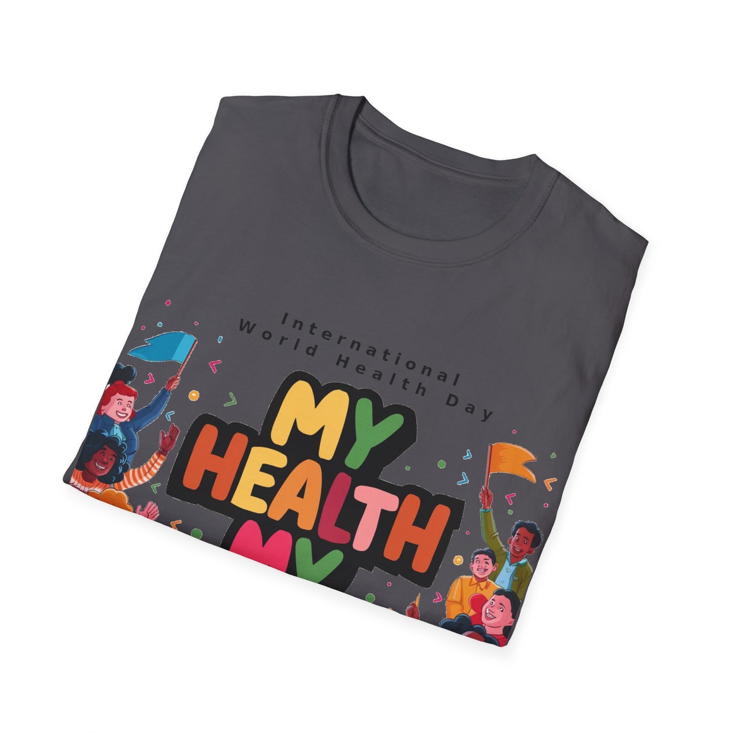 PoM's special series "International World HEALTH Day 2024 (7th April)" ... My Health, my right. - Unisex Softstyle T-Shirt (Print Front)