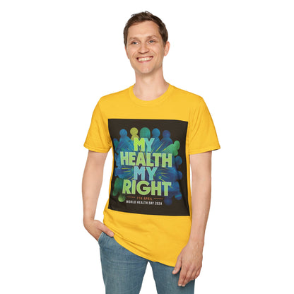 PoM's special series "International World HEALTH Day 2024 (7th April)" ... My Health, my right. - Unisex Softstyle T-Shirt (Print Front)