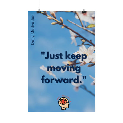 PoM's Self Motivation series ... "Just keep moving forward" (affirmation). - Rolled Poster (180, 200 or 285 gsm paper options)