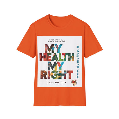 PoM's special series "International World HEALTH Day 2024 (7th April)" ... My Health, my right. - Unisex Softstyle T-Shirt (Print Front)