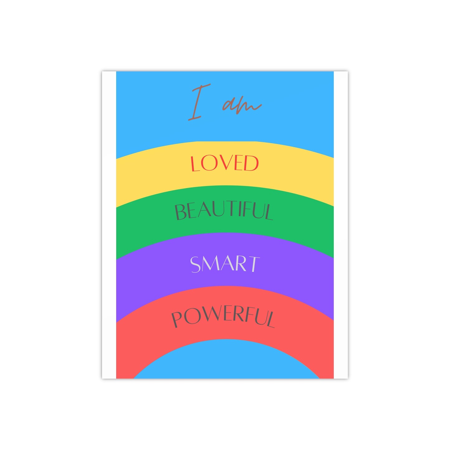 PoM's series of Mindfulness & Self-Motivation .... "I am loved ..." self affirmation poster (Satin paper, 300gsm, 5 sizes)