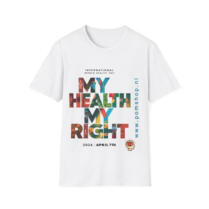 PoM's special series "International World HEALTH Day 2024 (7th April)" ... My Health, my right. - Unisex Softstyle T-Shirt (Print Front)