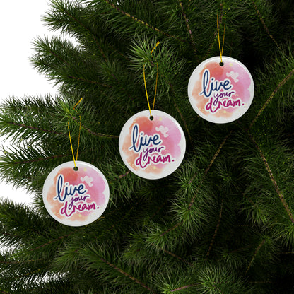 PoM's Mindfulness & Selfmotivation series ... Live your Dream ... Ceramic Ornaments (2 sided print, 2.5 mm thickness, 1pc or in bundles: 3pcs, 5pcs, 10pcs)