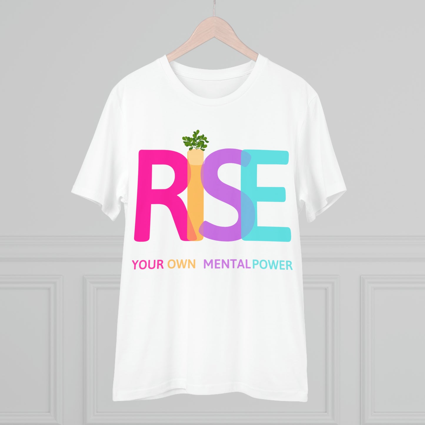 PoW's Self Motivation series ... "RISE ... Your own mental Power." (affirmation) - Cotton T-shirt (100% Organic - Unisex, 10 sizes and 12 colours)