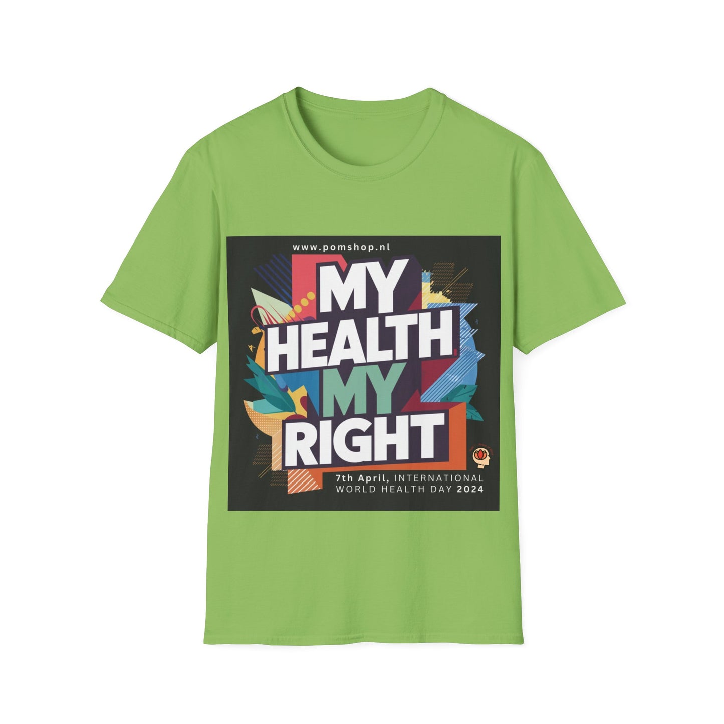 PoM's special series "International World HEALTH Day 2024 (7th April)" ... My Health, my right. - Unisex Softstyle T-Shirt (Print Front)