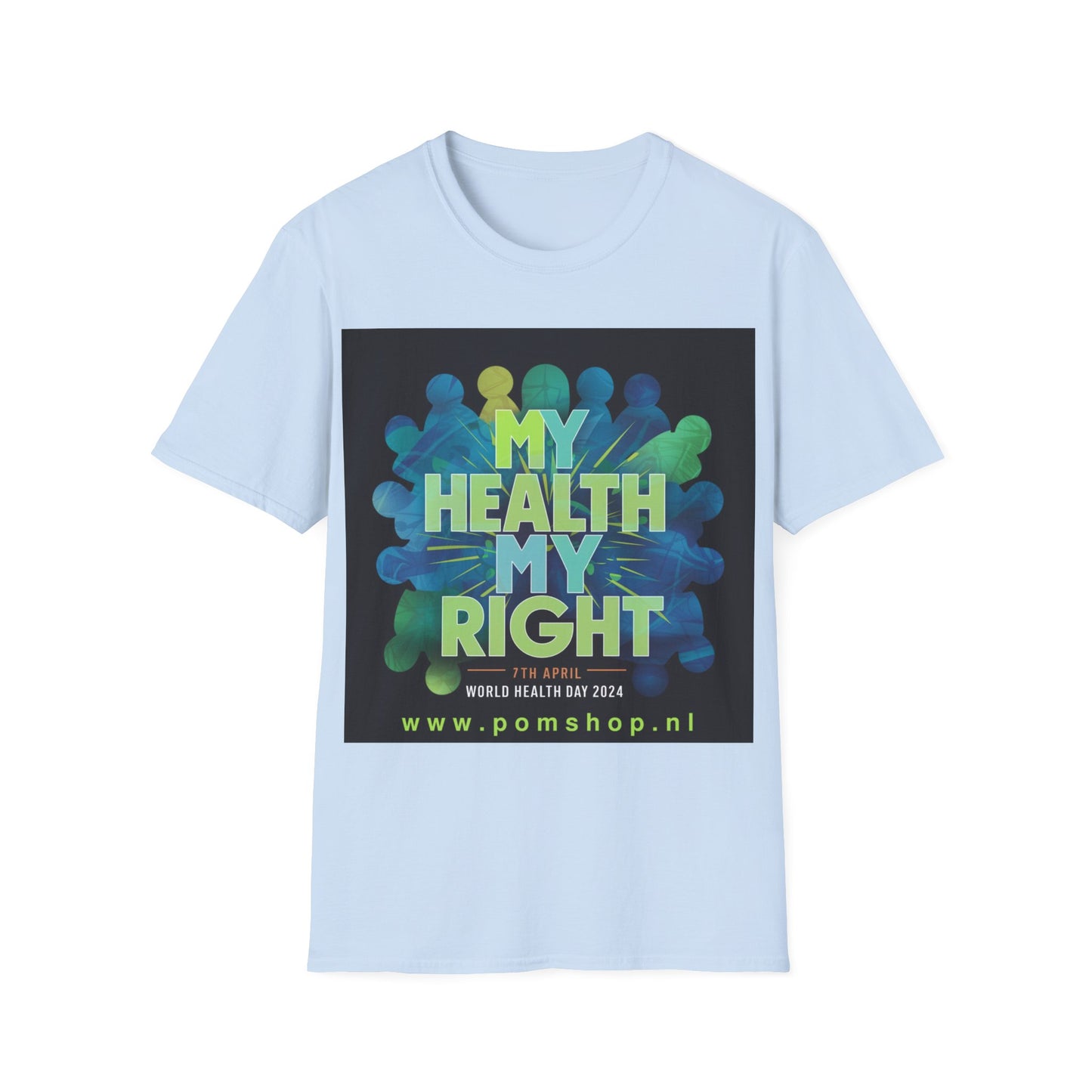 PoM's special series "International World HEALTH Day 2024 (7th April)" ... My Health, my right. - Unisex Softstyle T-Shirt (Print Front)