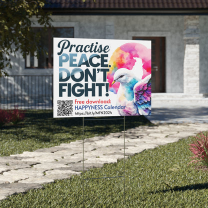 PoM's Mindfulness Collection ... NEW: Yard Sign "Practise PEACE - DON'T FIGHT" (18 x 24 inch ... 45.7 x 60.9 cm, print on both sides)