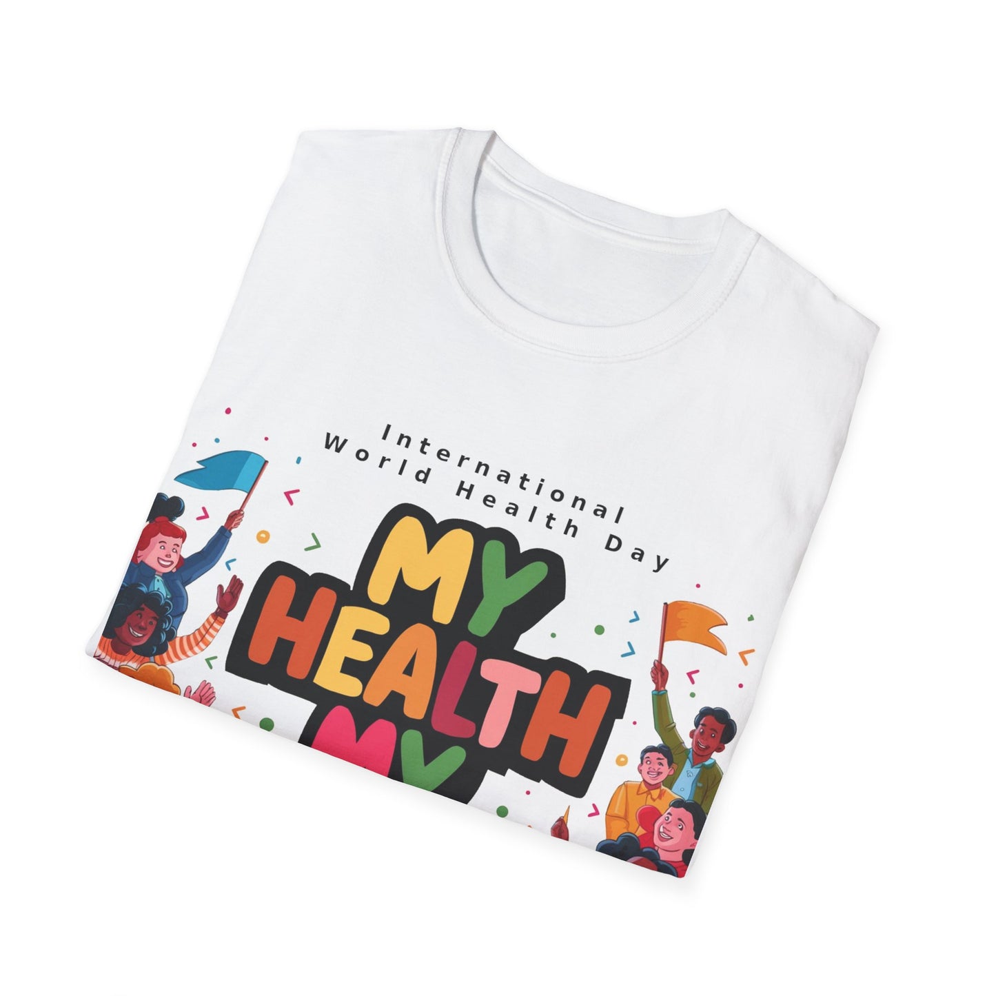 PoM's special series "International World HEALTH Day 2024 (7th April)" ... My Health, my right. - Unisex Softstyle T-Shirt (Print Front)