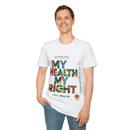 PoM's special series "International World HEALTH Day 2024 (7th April)" ... My Health, my right. - Unisex Softstyle T-Shirt (Print Front)