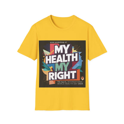 PoM's special series "International World HEALTH Day 2024 (7th April)" ... My Health, my right. - Unisex Softstyle T-Shirt (Print Front)