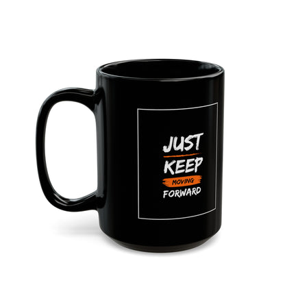 PoM series "Self Motivation" ... Just KEEP MOVING forward (BLACK MUG - 11/15oz, microwave & dishwasher-safe, BPA/lead-free)