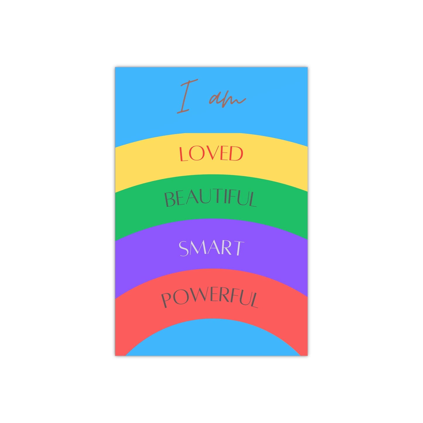 PoM's series of Mindfulness & Self-Motivation .... "I am loved ..." self affirmation poster (Satin paper, 300gsm, 5 sizes)