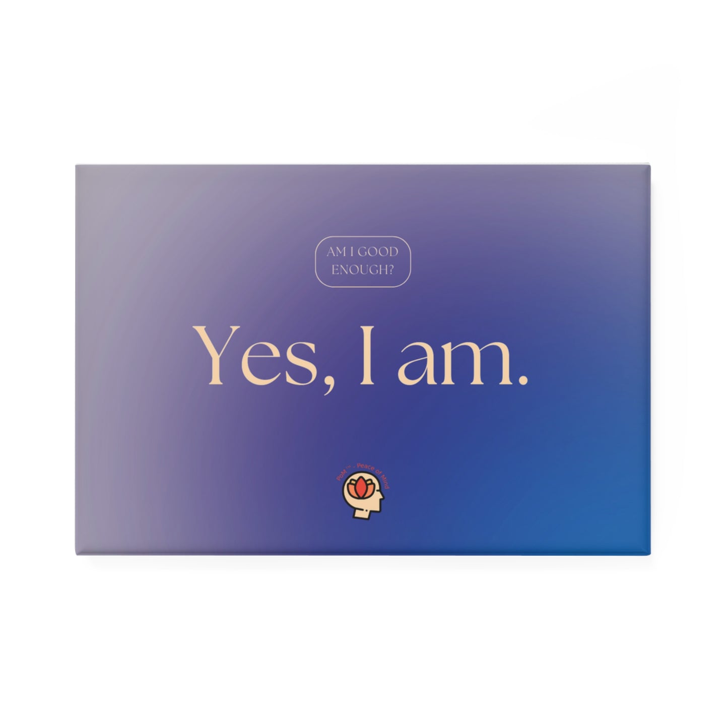 PoM's Self Motivation series ... Am I good enough ? Yes, I am. - Button Magnet, Rectangle (1 & 10 pcs)