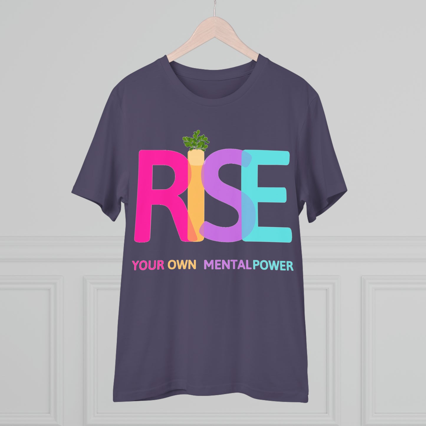 PoW's Self Motivation series ... "RISE ... Your own mental Power." (affirmation) - Cotton T-shirt (100% Organic - Unisex, 10 sizes and 12 colours)