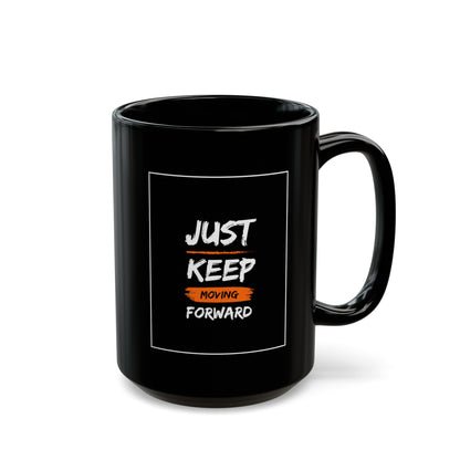 PoM series "Self Motivation" ... Just KEEP MOVING forward (BLACK MUG - 11/15oz, microwave & dishwasher-safe, BPA/lead-free)