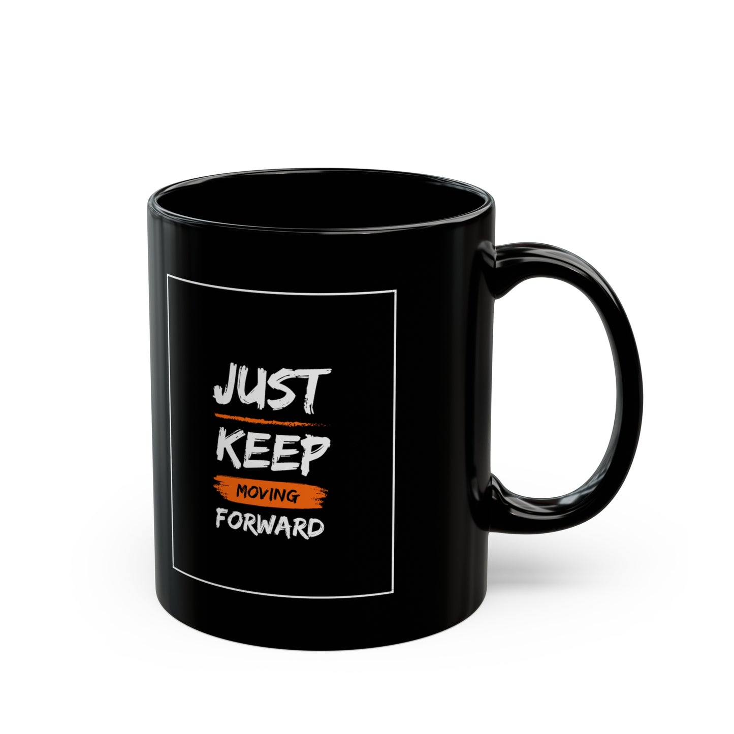 PoM series "Self Motivation" ... Just KEEP MOVING forward (BLACK MUG - 11/15oz, microwave & dishwasher-safe, BPA/lead-free)