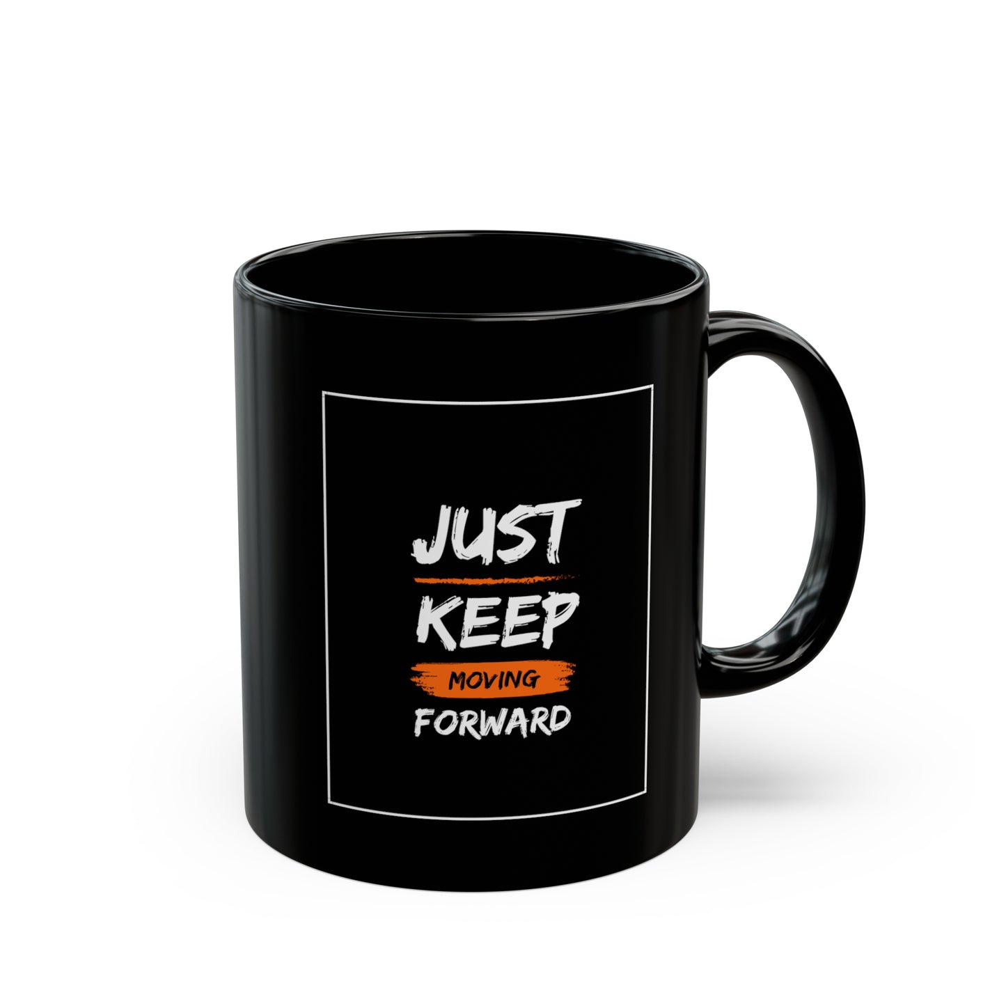 PoM series "Self Motivation" ... Just KEEP MOVING forward (BLACK MUG - 11/15oz, microwave & dishwasher-safe, BPA/lead-free)